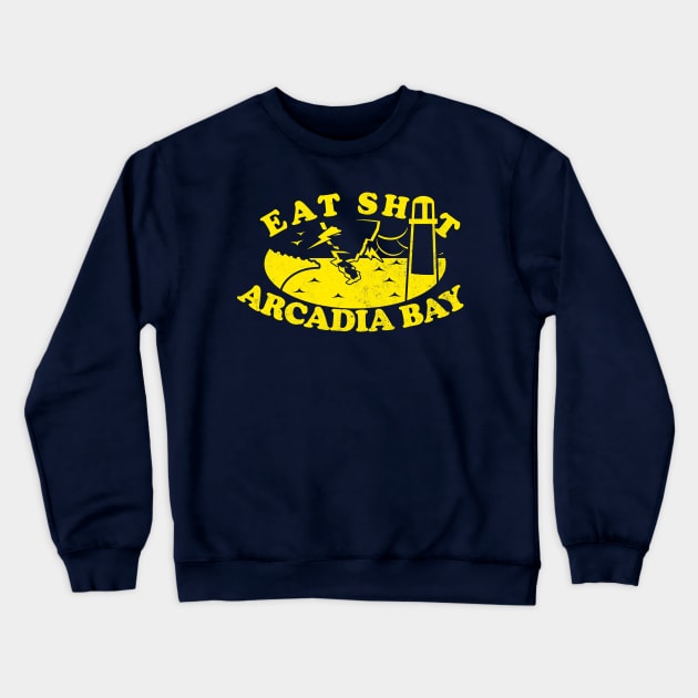 Eat Sh*t Arcadia Bay Crewneck Sweatshirt by talenlee